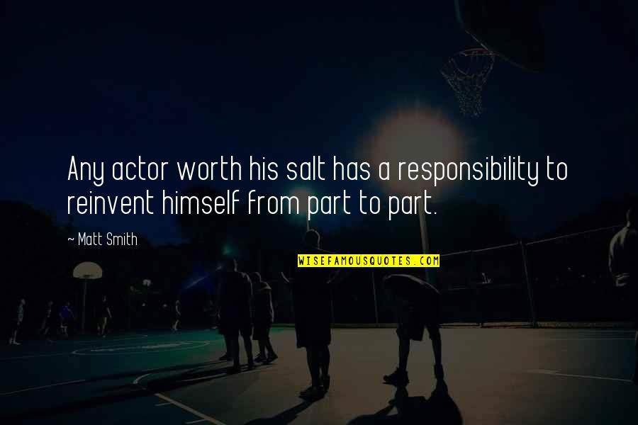 Salt's Quotes By Matt Smith: Any actor worth his salt has a responsibility