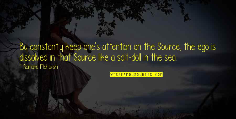 Salt's Quotes By Ramana Maharshi: By constantly keep one's attention on the Source,