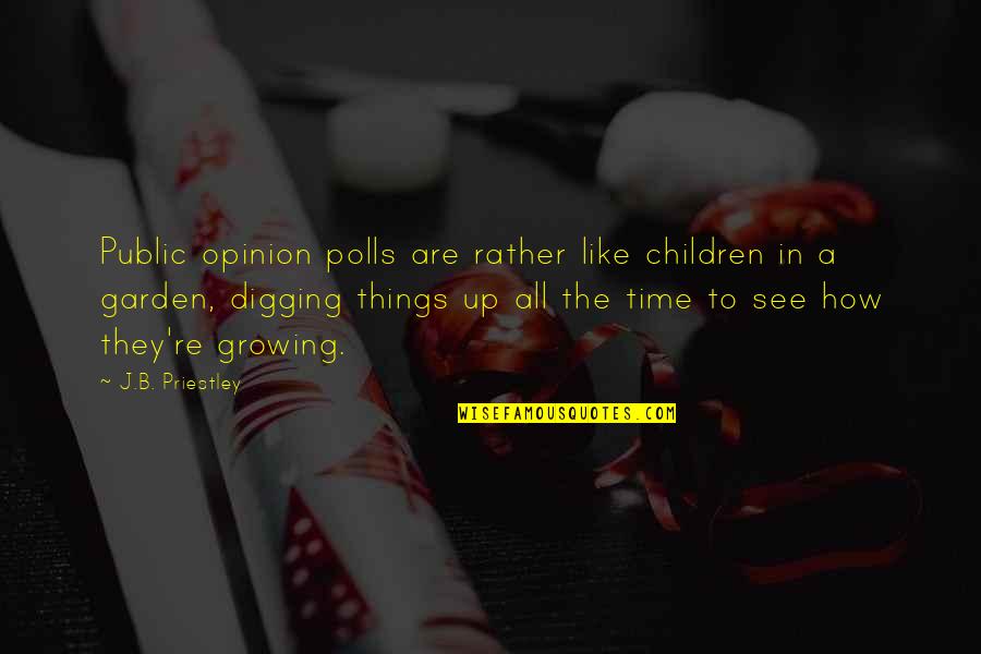 Saltum In Latin Quotes By J.B. Priestley: Public opinion polls are rather like children in Saltum In Latin Quotes By J.B. Priestley: Public opinion polls are rather like children in