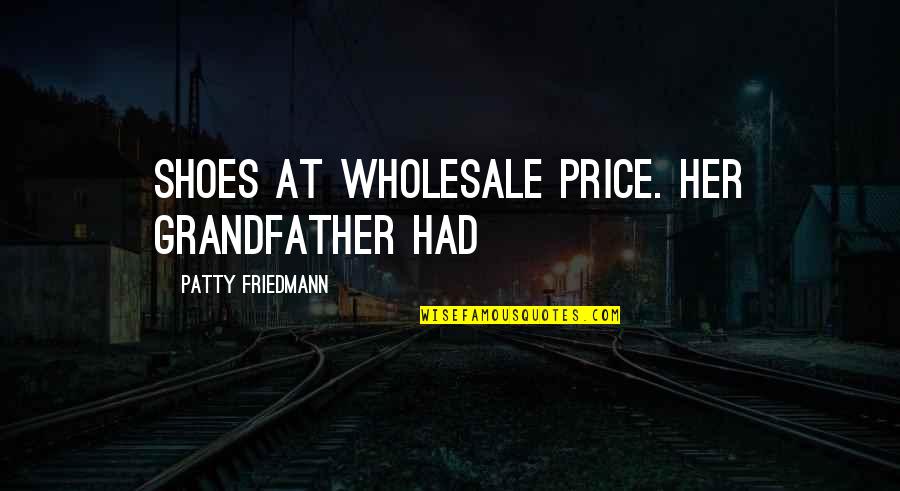 Saltum In Latin Quotes By Patty Friedmann: shoes at wholesale price. Her grandfather had Saltum In Latin Quotes By Patty Friedmann: shoes at wholesale price. Her grandfather had