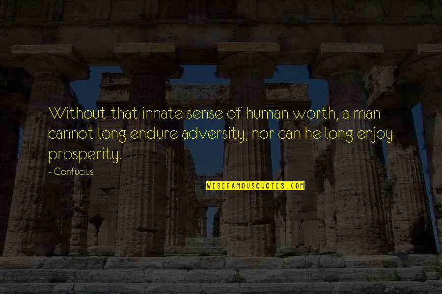 Saltwaters Shooting Quotes By Confucius: Without that innate sense of human worth, a Saltwaters Shooting Quotes By Confucius: Without that innate sense of human worth, a