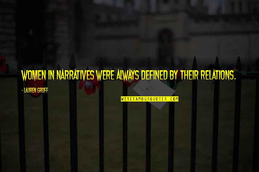 Saltwaters Shooting Quotes By Lauren Groff: Women in narratives were always defined by their Saltwaters Shooting Quotes By Lauren Groff: Women in narratives were always defined by their