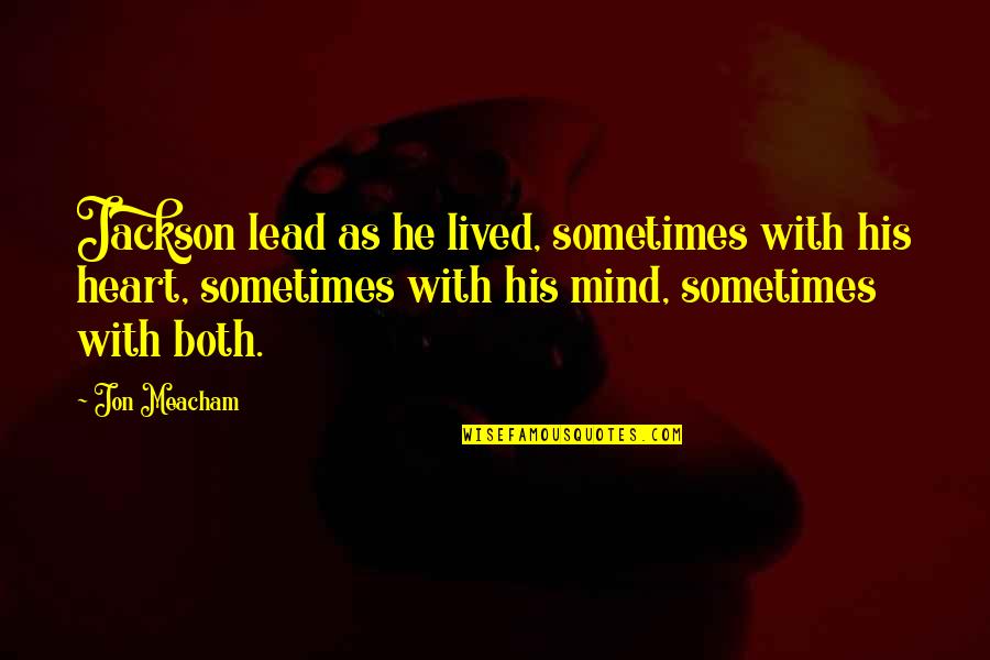 Salty Spitoon Quotes By Jon Meacham: Jackson lead as he lived, sometimes with his Salty Spitoon Quotes By Jon Meacham: Jackson lead as he lived, sometimes with his