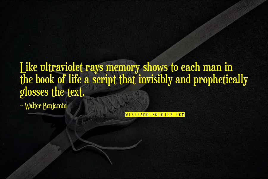 Saltykov Quotes By Walter Benjamin: Like ultraviolet rays memory shows to each man