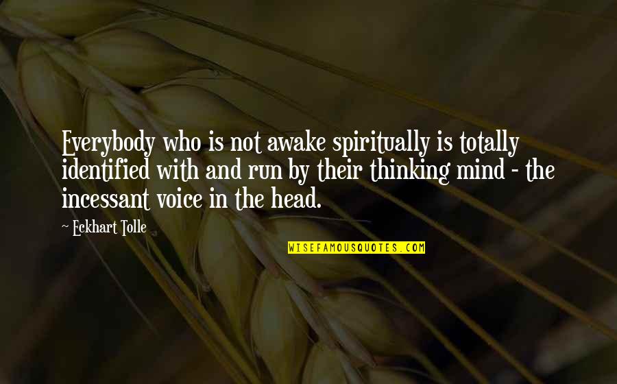 Saltzpyre Quotes By Eckhart Tolle: Everybody who is not awake spiritually is totally