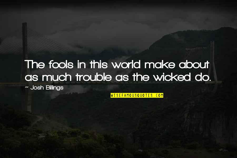 Saltzstein Sylvia Quotes By Josh Billings: The fools in this world make about as