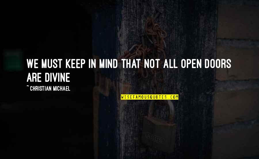 Salubre Trattoria Quotes By Christian Michael: We must keep in mind that not all Salubre Trattoria Quotes By Christian Michael: We must keep in mind that not all