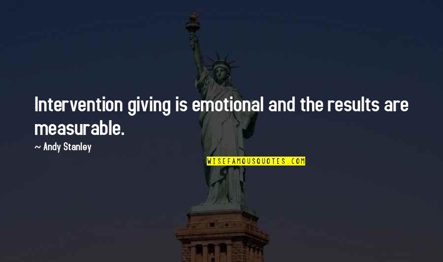 Salucci Dogs Quotes By Andy Stanley: Intervention giving is emotional and the results are