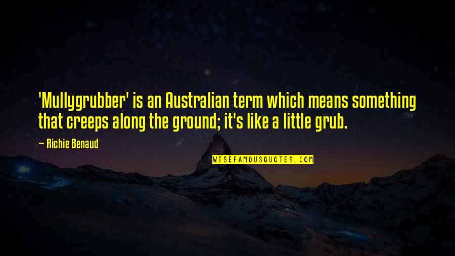Salucci Dogs Quotes By Richie Benaud: 'Mullygrubber' is an Australian term which means something