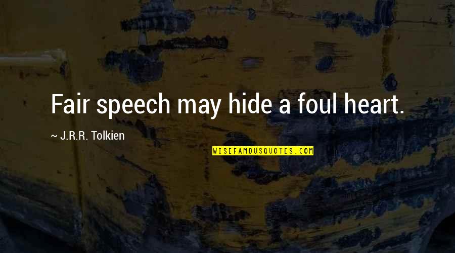Salud Carbajal Quotes By J.R.R. Tolkien: Fair speech may hide a foul heart.