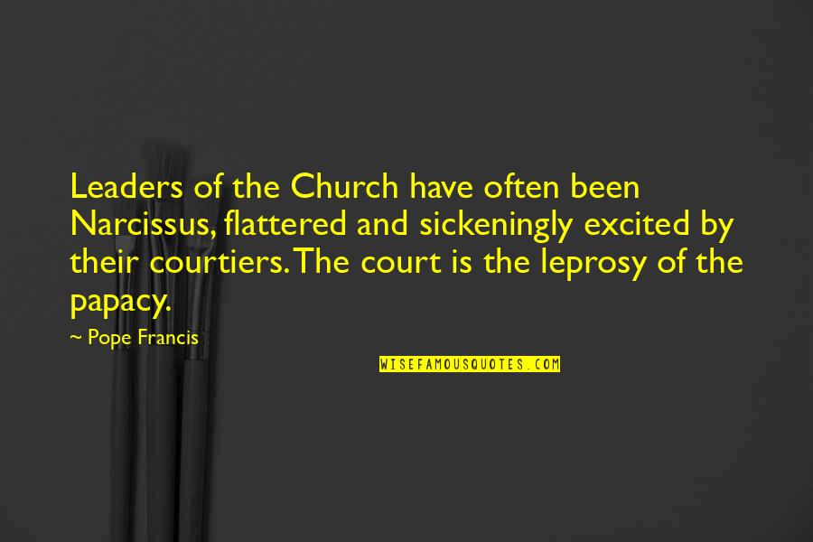 Saludo Al Quotes By Pope Francis: Leaders of the Church have often been Narcissus,