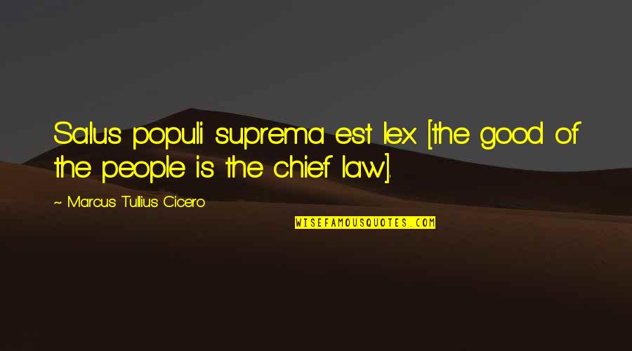 Salus Quotes By Marcus Tullius Cicero: Salus populi suprema est lex [the good of