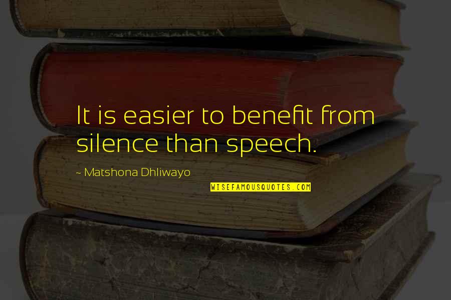 Salutage Quotes By Matshona Dhliwayo: It is easier to benefit from silence than