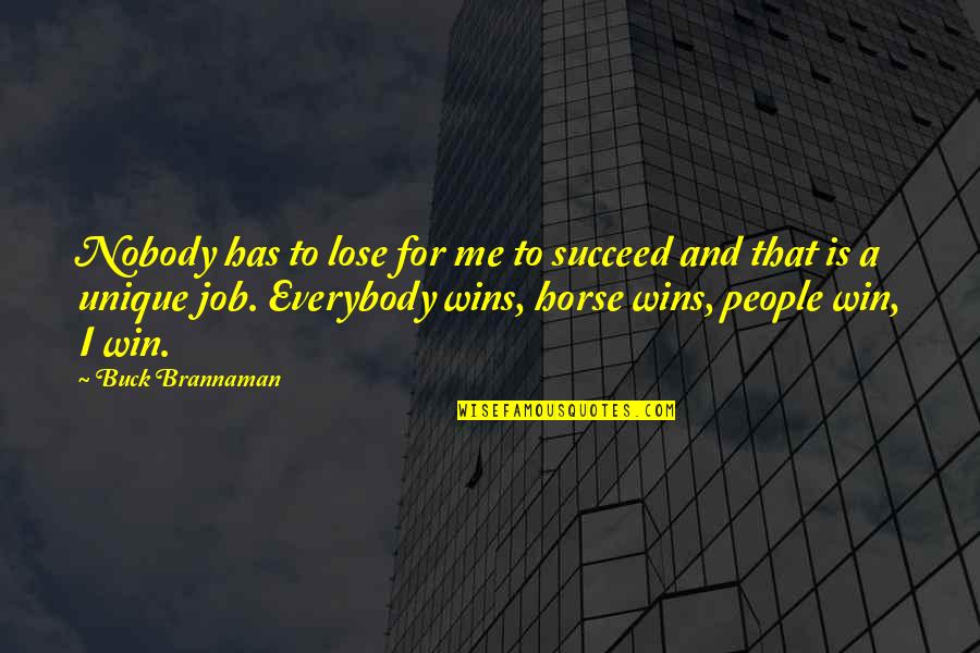 Salutary Quotes By Buck Brannaman: Nobody has to lose for me to succeed Salutary Quotes By Buck Brannaman: Nobody has to lose for me to succeed