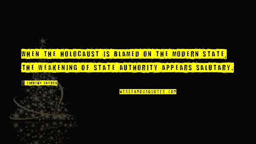 Salutary Quotes By Timothy Snyder: When the Holocaust is blamed on the modern