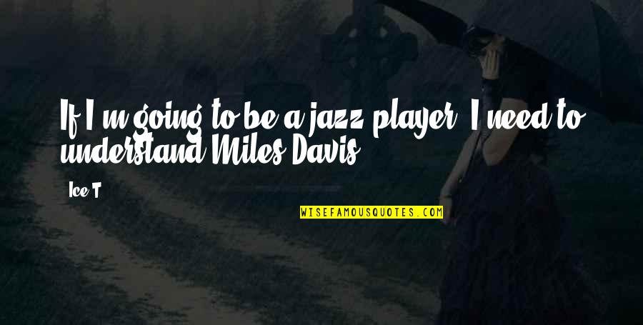 Salutation Letter Quotes By Ice-T: If I'm going to be a jazz player,
