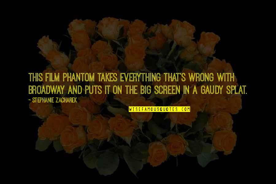 Saluted Him Quotes By Stephanie Zacharek: This film Phantom takes everything that's wrong with Saluted Him Quotes By Stephanie Zacharek: This film Phantom takes everything that's wrong with