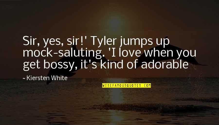 Saluting Quotes By Kiersten White: Sir, yes, sir!' Tyler jumps up mock-saluting. 'I Saluting Quotes By Kiersten White: Sir, yes, sir!' Tyler jumps up mock-saluting. 'I