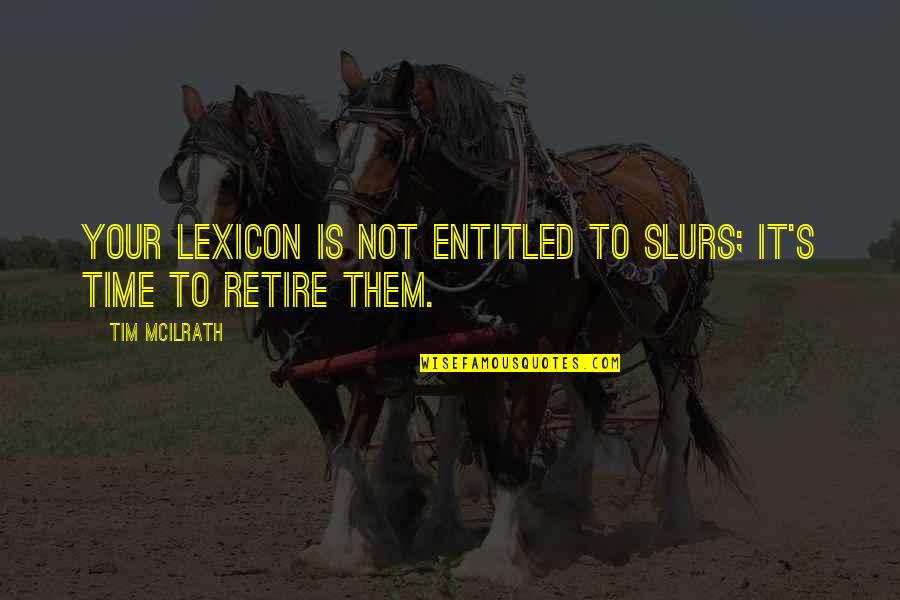 Saluting Quotes By Tim McIlrath: Your lexicon is not entitled to slurs; it's