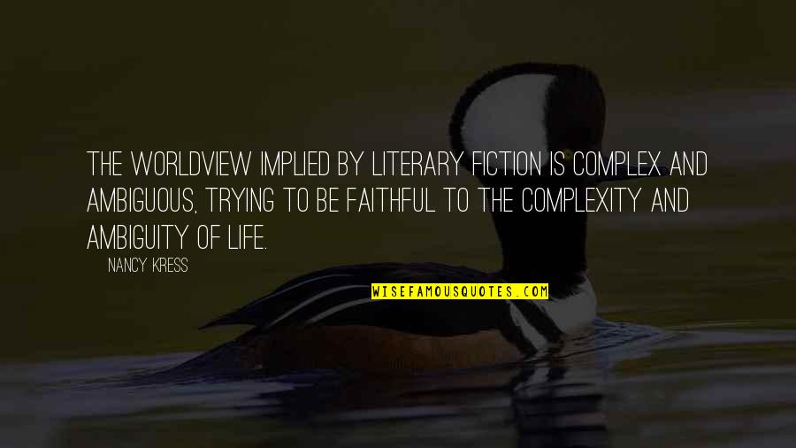 Saluton Quotes By Nancy Kress: The worldview implied by literary fiction is complex