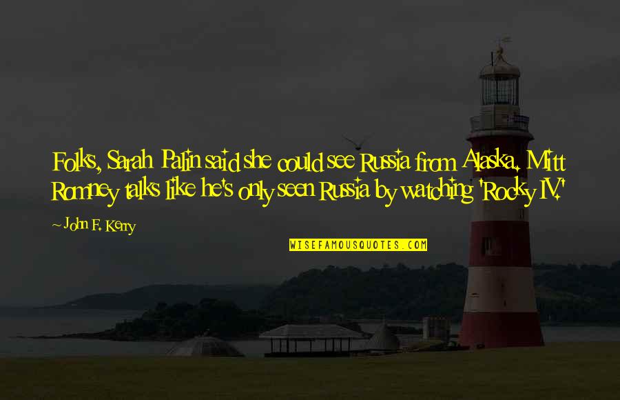 Salvador Dali Crazy Quote Quotes By John F. Kerry: Folks, Sarah Palin said she could see Russia Salvador Dali Crazy Quote Quotes By John F. Kerry: Folks, Sarah Palin said she could see Russia