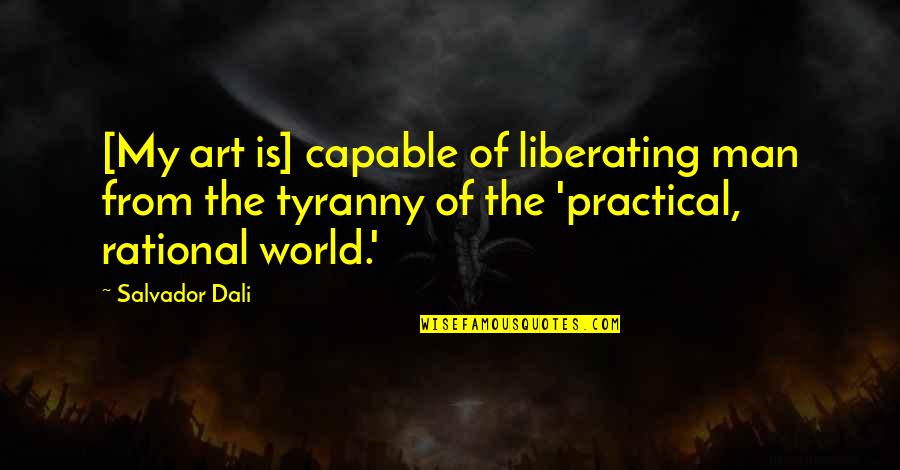 Salvador Quotes By Salvador Dali: [My art is] capable of liberating man from