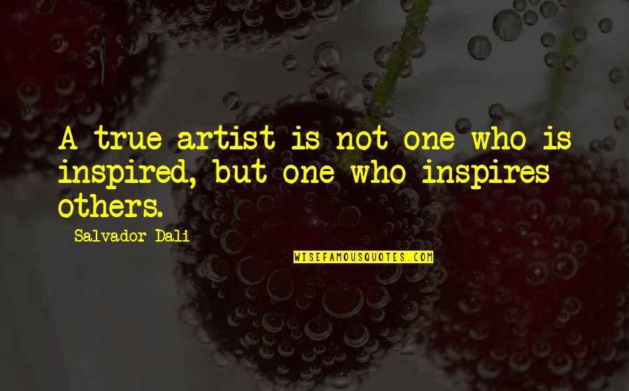 Salvador Quotes By Salvador Dali: A true artist is not one who is