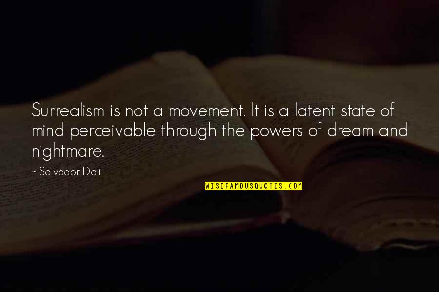Salvador's Quotes By Salvador Dali: Surrealism is not a movement. It is a Salvador's Quotes By Salvador Dali: Surrealism is not a movement. It is a