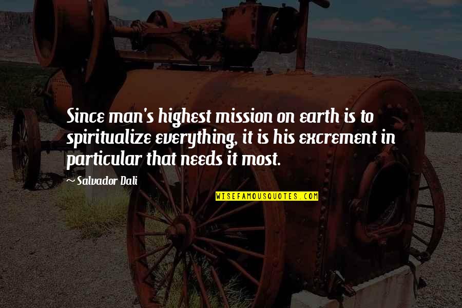 Salvador's Quotes By Salvador Dali: Since man's highest mission on earth is to Salvador's Quotes By Salvador Dali: Since man's highest mission on earth is to