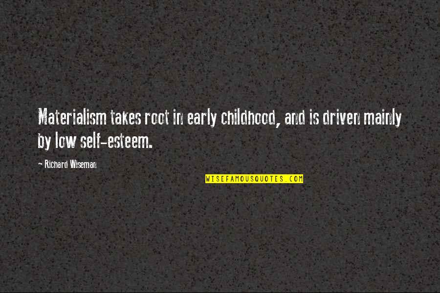 Salvage Funny Quotes By Richard Wiseman: Materialism takes root in early childhood, and is Salvage Funny Quotes By Richard Wiseman: Materialism takes root in early childhood, and is