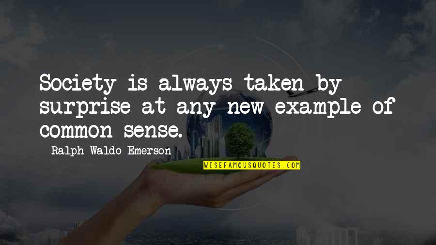 Salvaje En Quotes By Ralph Waldo Emerson: Society is always taken by surprise at any