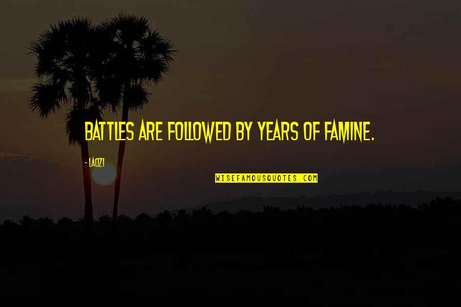 Salvamento De Animais Quotes By Laozi: Battles are followed by years of famine.