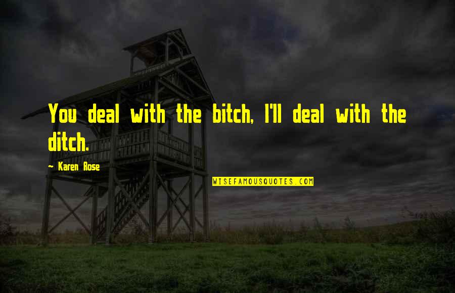 Salvamento En Quotes By Karen Rose: You deal with the bitch, I'll deal with Salvamento En Quotes By Karen Rose: You deal with the bitch, I'll deal with