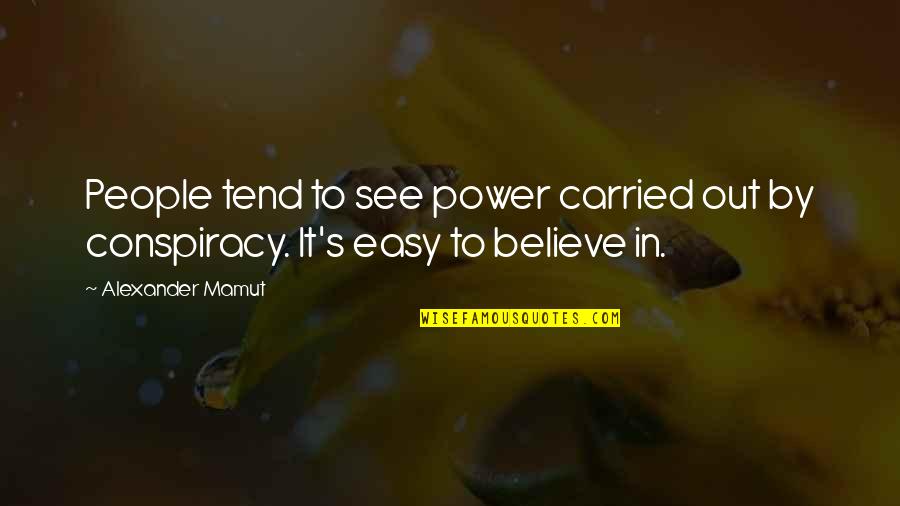 Salvanosenor Quotes By Alexander Mamut: People tend to see power carried out by