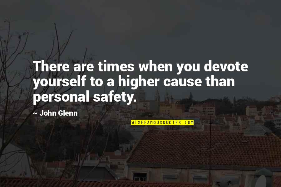 Salvanosenor Quotes By John Glenn: There are times when you devote yourself to
