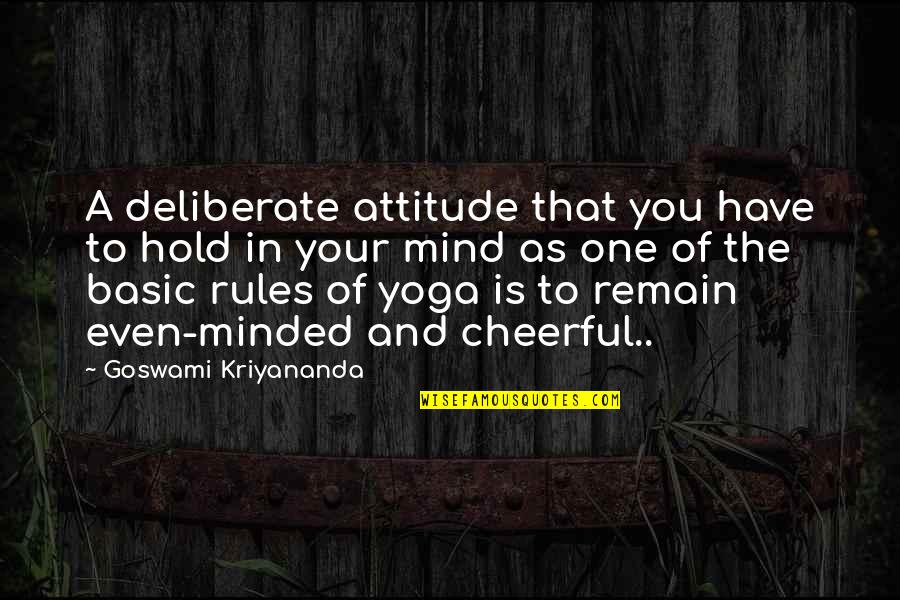Salvant Quotes By Goswami Kriyananda: A deliberate attitude that you have to hold Salvant Quotes By Goswami Kriyananda: A deliberate attitude that you have to hold
