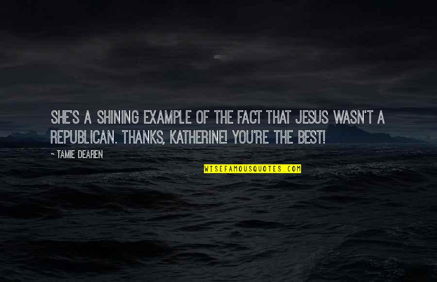 Salvar Gatitos De Los C3 A1rboles Quotes By Tamie Dearen: She's a shining example of the fact that