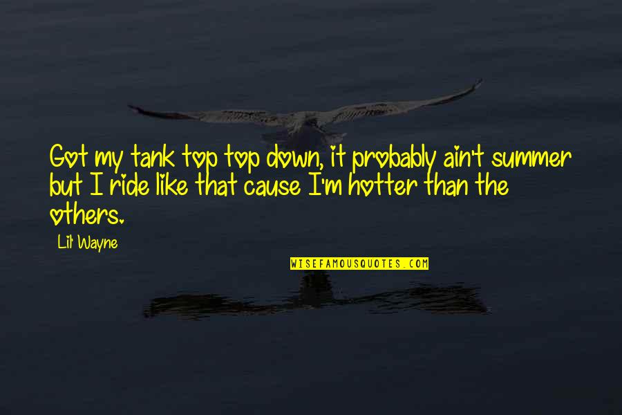 Salvar La Democracia Quotes By Lil' Wayne: Got my tank top top down, it probably