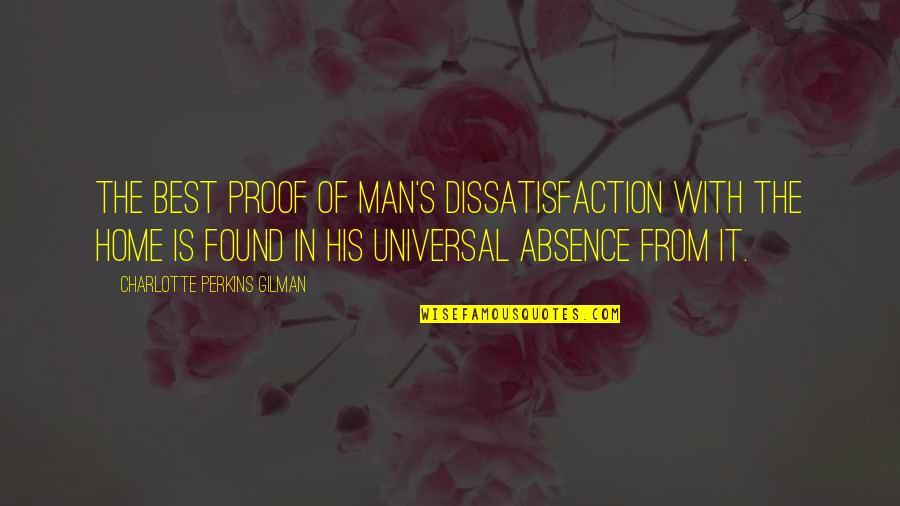 Salvar La Naturaleza Quotes By Charlotte Perkins Gilman: The best proof of man's dissatisfaction with the