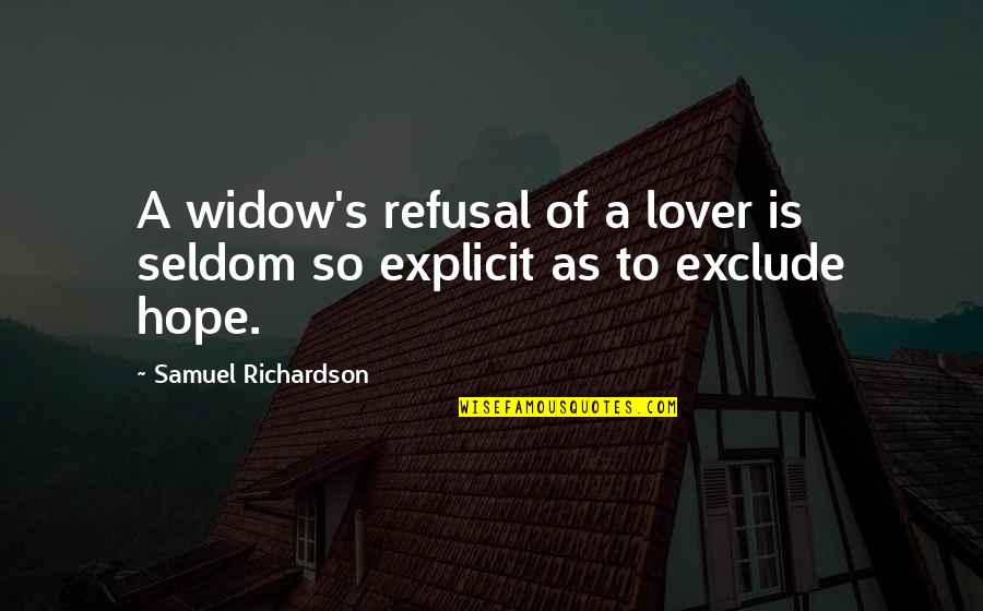 Salvatierra Gto Quotes By Samuel Richardson: A widow's refusal of a lover is seldom