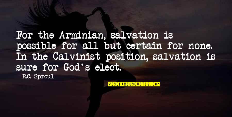Salvation From God Quotes By R.C. Sproul: For the Arminian, salvation is possible for all Salvation From God Quotes By R.C. Sproul: For the Arminian, salvation is possible for all