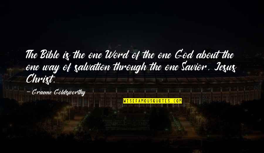 Salvation From The Bible Quotes By Graeme Goldsworthy: The Bible is the one Word of the