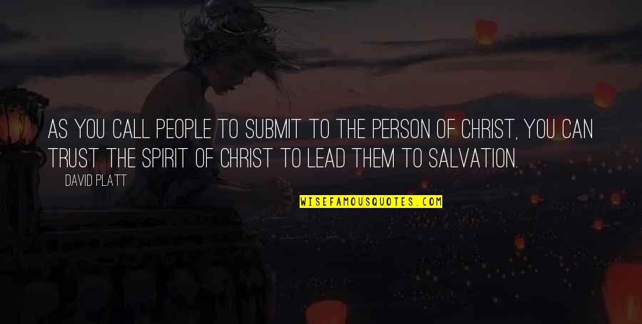 Salvation God Quotes By David Platt: As you call people to submit to the