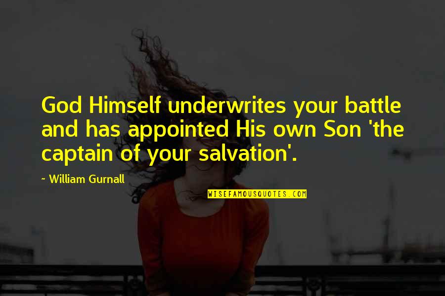 Salvation God Quotes By William Gurnall: God Himself underwrites your battle and has appointed