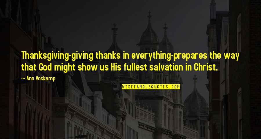 Salvation In Christ Quotes By Ann Voskamp: Thanksgiving-giving thanks in everything-prepares the way that God