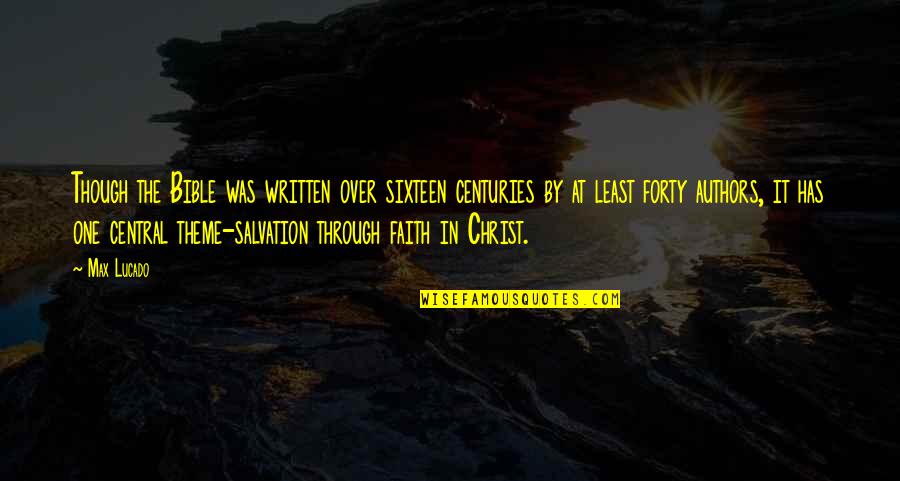 Salvation In Christ Quotes By Max Lucado: Though the Bible was written over sixteen centuries