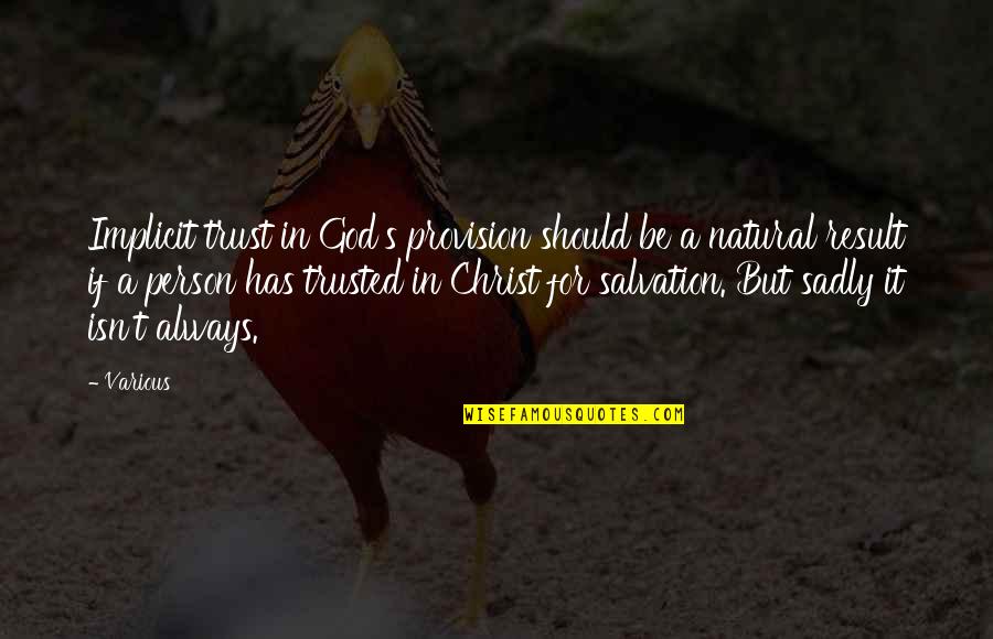 Salvation In Christ Quotes By Various: Implicit trust in God's provision should be a