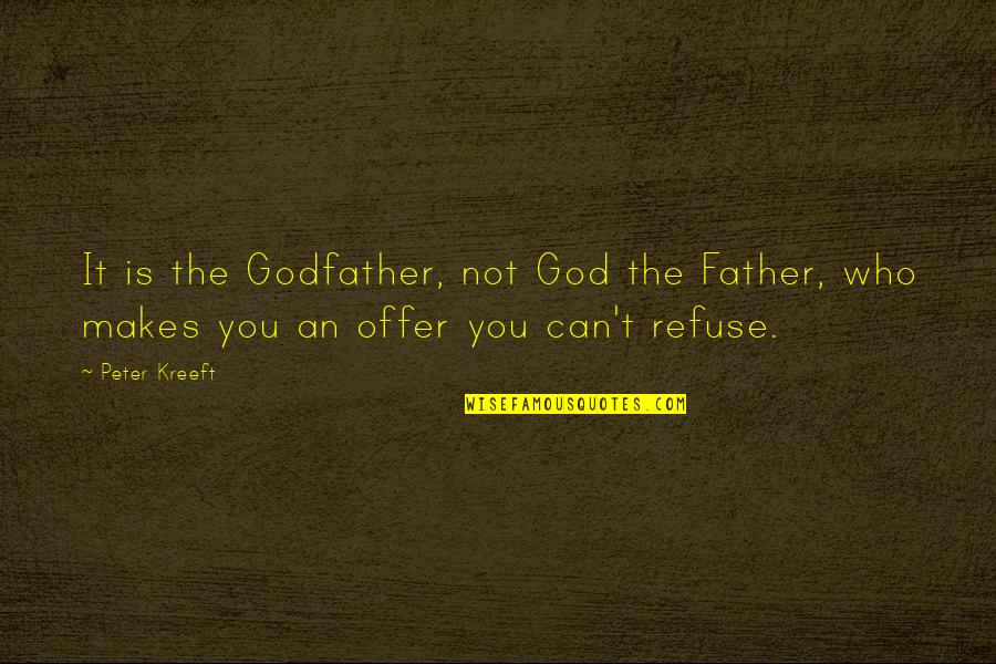 Salvation In Christianity Quotes By Peter Kreeft: It is the Godfather, not God the Father,