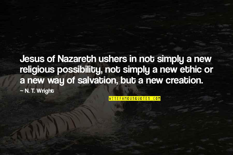 Salvation In Jesus Quotes By N. T. Wright: Jesus of Nazareth ushers in not simply a