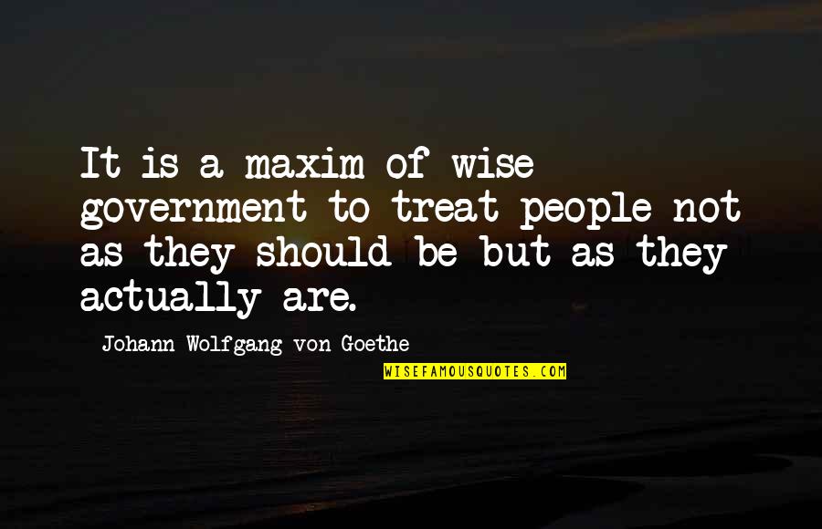 Salvation In The Bible Quotes By Johann Wolfgang Von Goethe: It is a maxim of wise government to